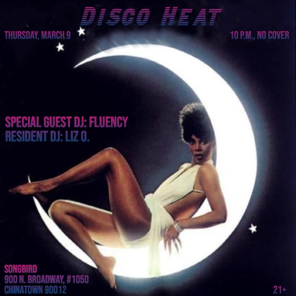 Disco Heat at Songbird in Chinatown Los Angeles on Thursday March 9 with DJ Liz O. and DJ Fluency of Foreign Familiar