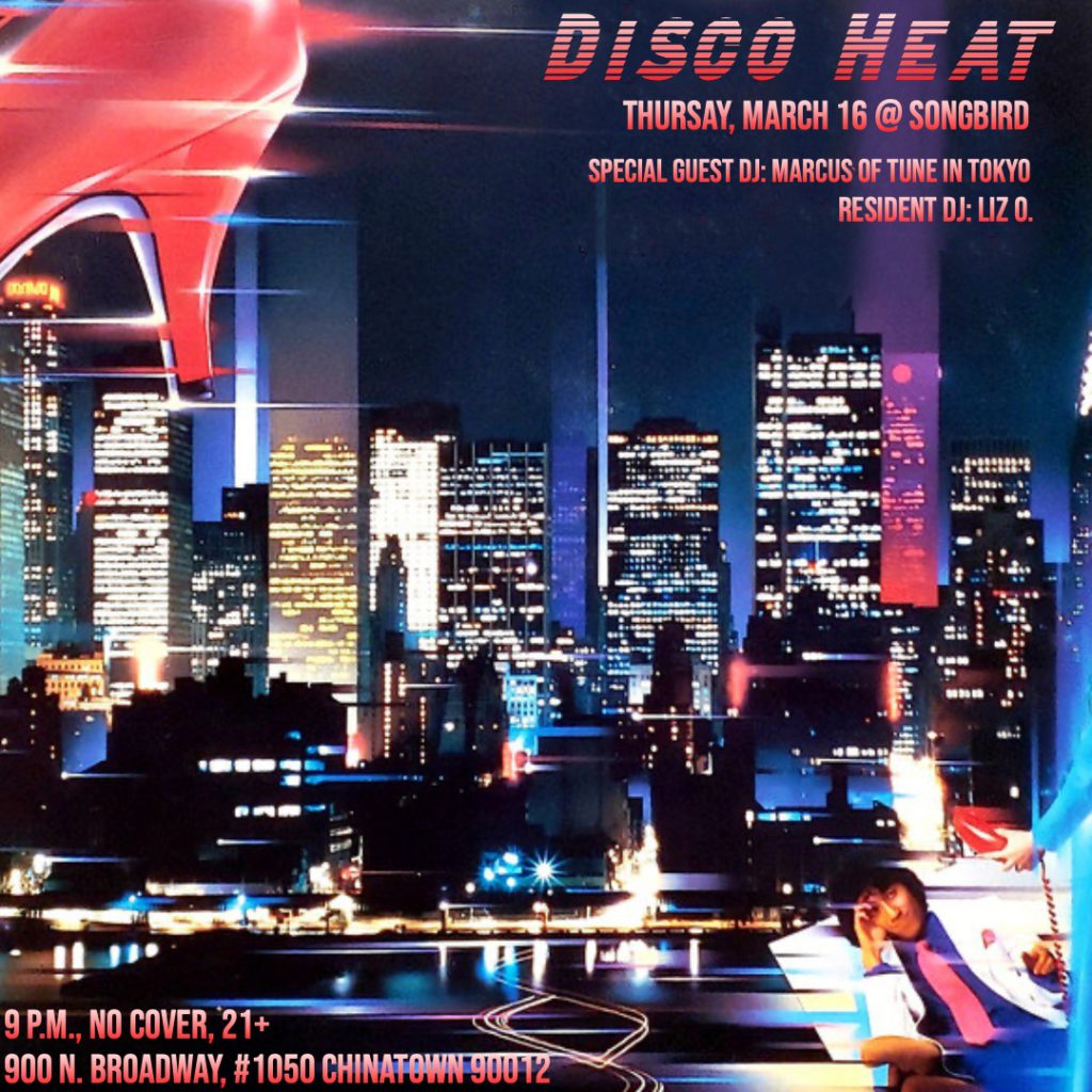 Disco Heat Tune in Tokyo flyer for March 16 2023 at Songbird in Chinatown Los Angeles with DJs Liz O. and Marcus playing disco, city pop, nu-disco, '80s funk.