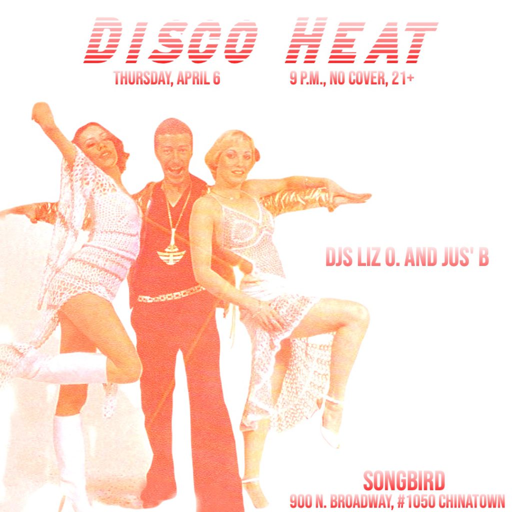 Disco Heat on April 6, 2023 at Songbird in Chinatown with DJs Liz O. and Jus' B