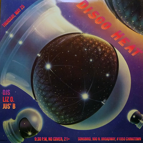 Disco Heat May 25 at Songbird in Chinatown with DJs Liz O. and Jus' B playing classic, Italo and nu-disco.