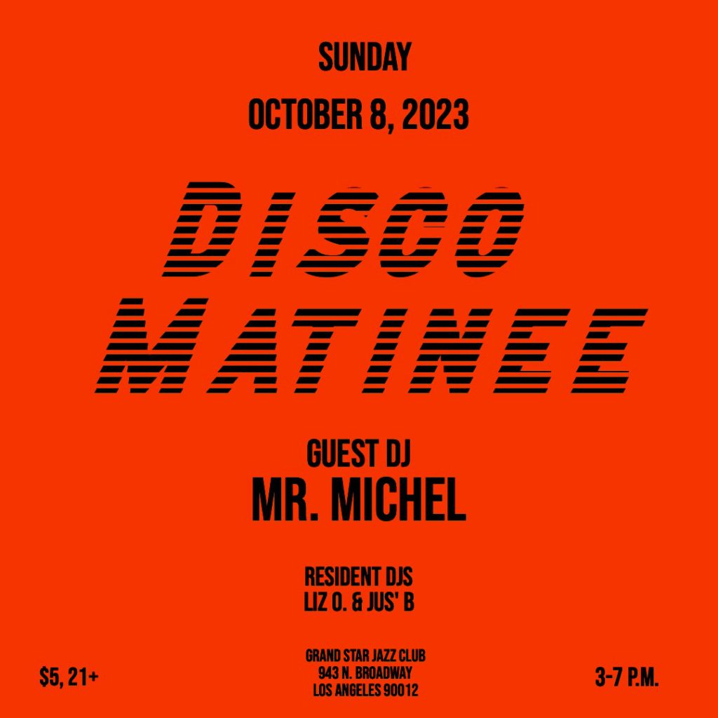 Disco Matinee October 8, 2023 at Grand Star Jazz Club in Chinatown Los Angeles with DJ Liz O., DJ Jus' B and DJ Mr. Michel
