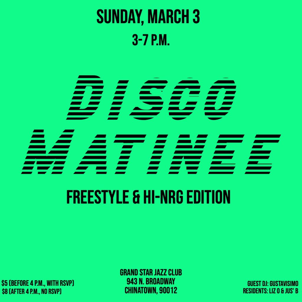 Disco Matinee Freestyle Hi-NRG Flyer for March 3, 2024 at Grand Star Jazz Club in Chinatown with DJ Gustavisimo, DJ Jus' B DJ Liz O. 