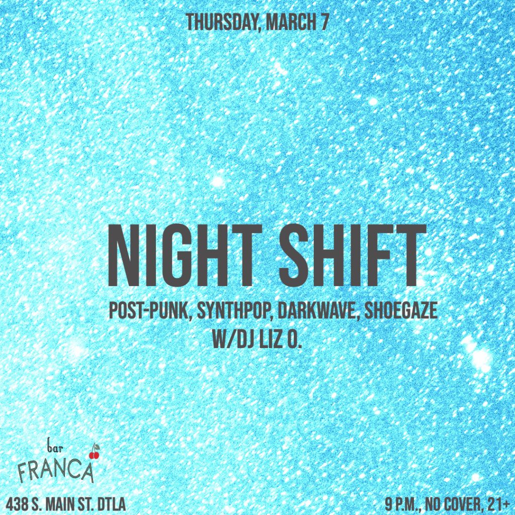 Night Shift at Bar Franca DTLA with DJ Liz O. playing post-punk, synthpop, darkwave, shoegaze