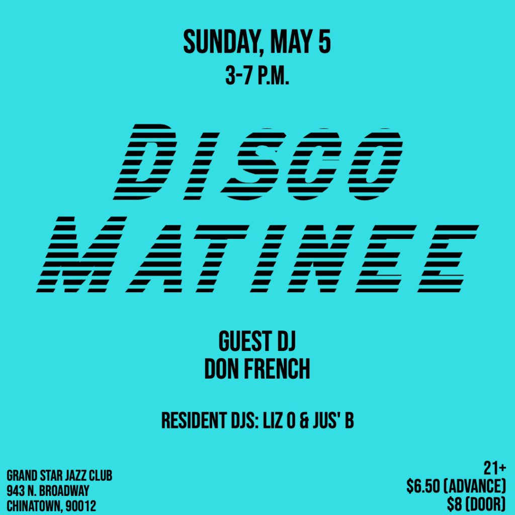 Disco Matinee at Grand Star Jazz Club on May 5, 2024. Special guest DJ Don French. Resident DJs Liz O. and Jus' B. Playing from 3- 7 p.m. 21+ Advance tickets for $6.50 on Restless Nites.