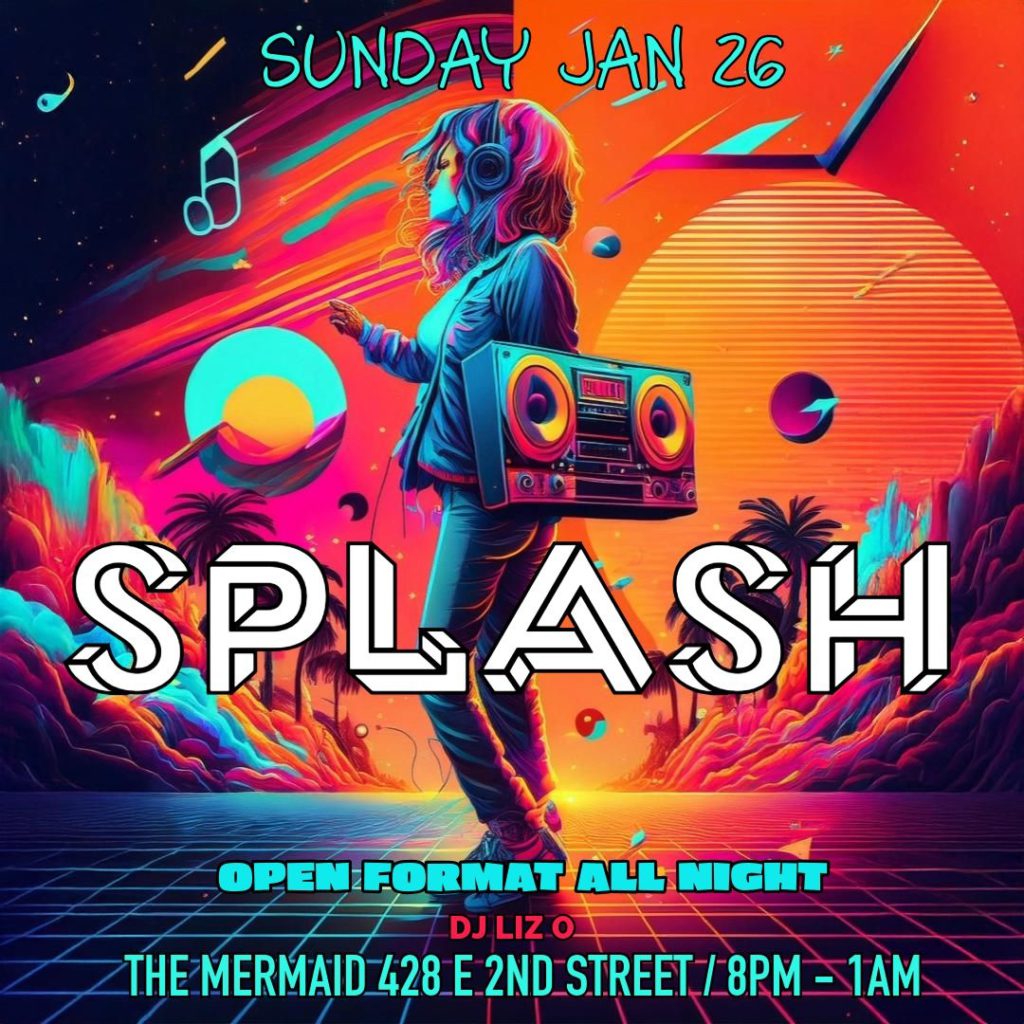 Splash at The Mermaid on January 26, 2025 with DJ Liz O.