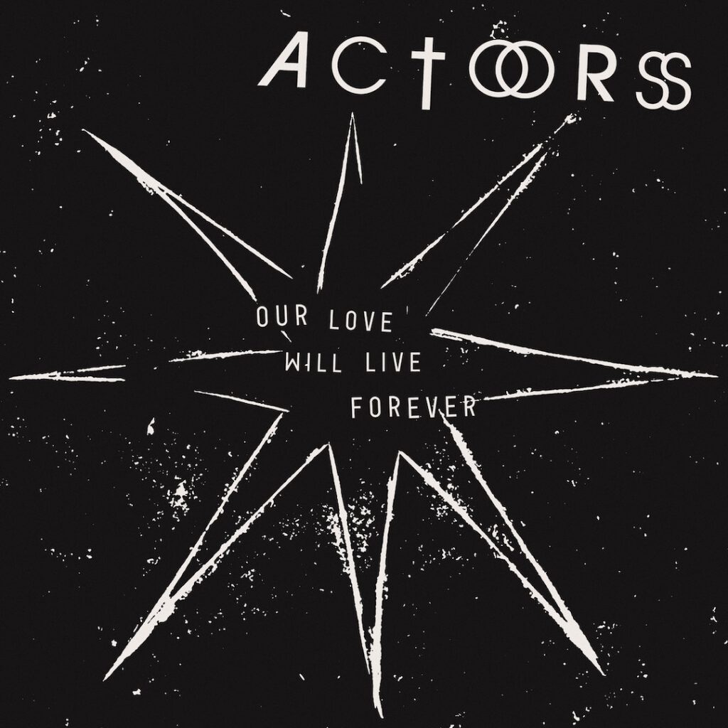 Actors Our Love Will Live Forever album cover